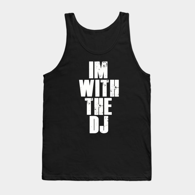 Im with the dj. Tank Top by NineBlack